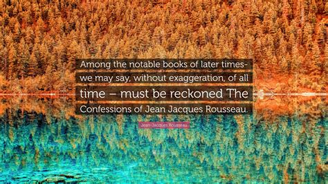 Jean-Jacques Rousseau Quote: “Among the notable books of later times-we ...