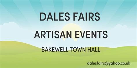 Dales Fairs Artisan Fair, Bakewell Town Hall, The Square, DE45 1 BT ...