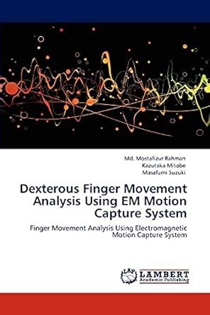 Dexterous Finger Movement Analysis Using EM Motion Capture System ...