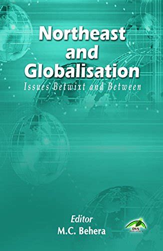 Amazon.in: Buy Northeast and Globalisation - Issues Betwist and Between ...