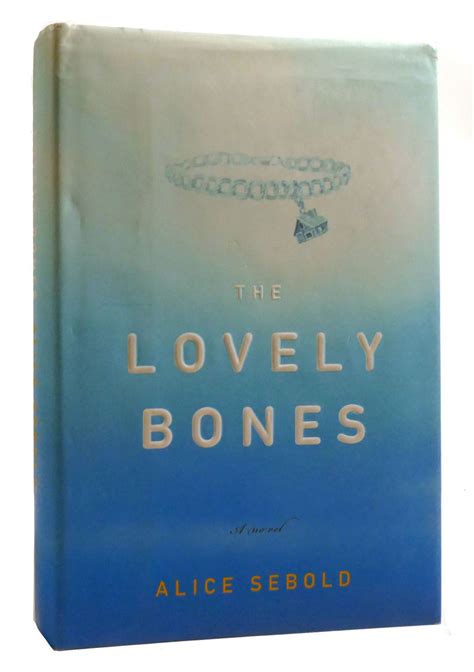 THE LOVELY BONES | Alice Sebold | First Edition; First Printing