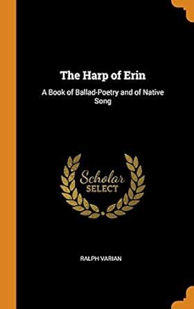 Buy The Harp of Erin: A Book of Ballad-Poetry and of Native Song Book ...