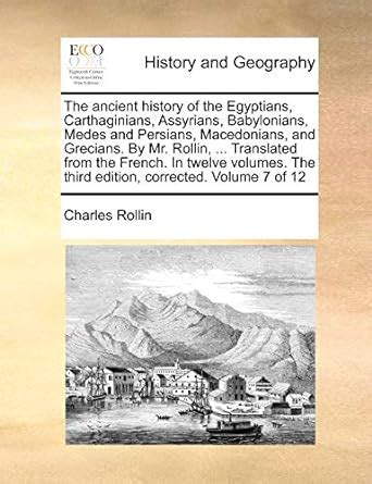 The Ancient History of the Egyptians, Carthaginians, Assyrians ...