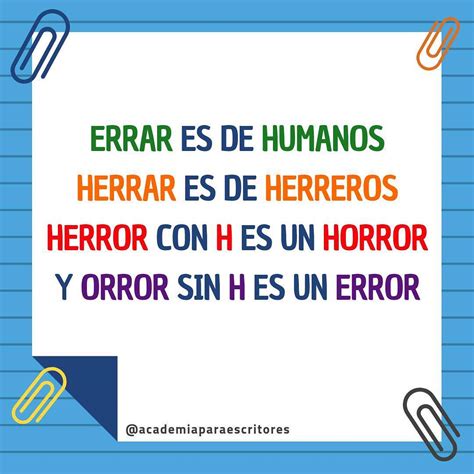 Errar es de humanos. Herrar es de herreros. Herror con h es un horror y ...