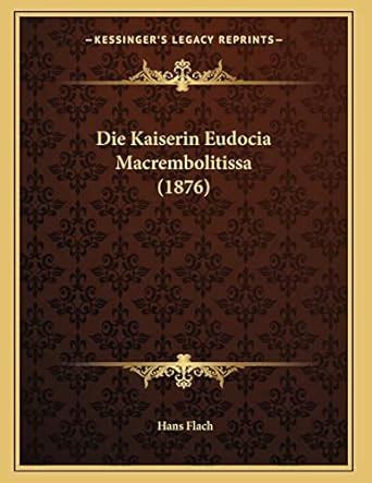 Buy Die Kaiserin Eudocia Macrembolitissa (1876) (German Edition) Book ...