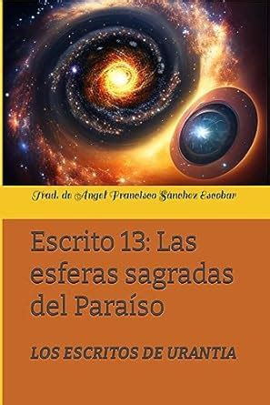 Escrito 13: Las esferas sagradas del Paraíso : LOS ESCRITOS DE URANTIA ...