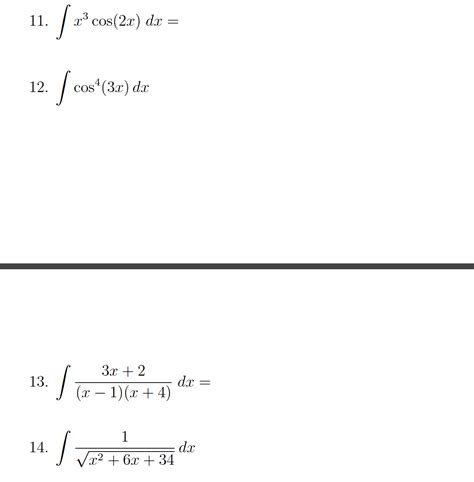 Solved 11. Integrate x^3 cos (2x) dx = 12. Integrate cos^4 | Chegg.com