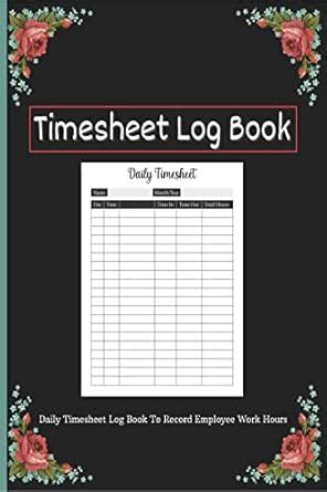 Buy Timesheet LogBook : Daily Timesheet Log Book To Record Employee ...