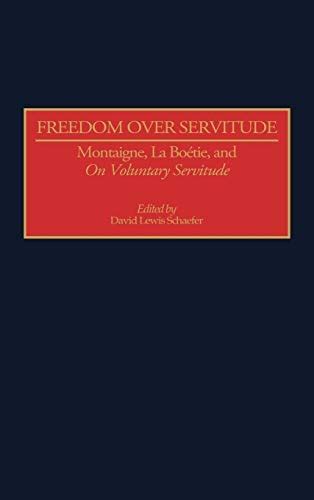 Freedom Over Servitude: Montaigne, La Boetie, and On Voluntary ...