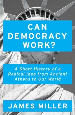 Can Democracy Work? eBook by James Miller | Official Publisher Page ...