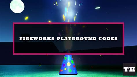 fireworks playground codes new Android IOS V- 6.82