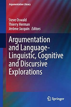 Argumentation and Language — Linguistic, Cognitive and Discursive ...