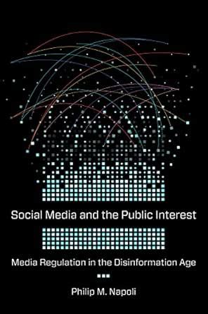 Social Media and the Public Interest: Media Regulation in the ...