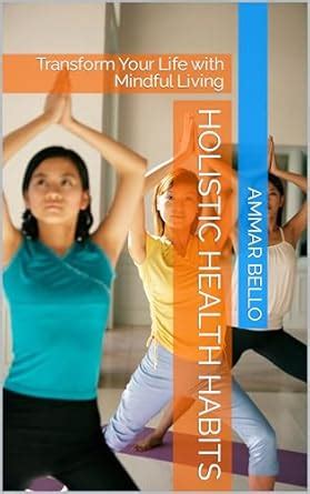 Holistic Health Habits: Transform Your Life with Mindful Living eBook ...