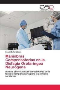 Maniobras Compensatorias en la Disfagia Orofaringea Neurogena: Buy ...