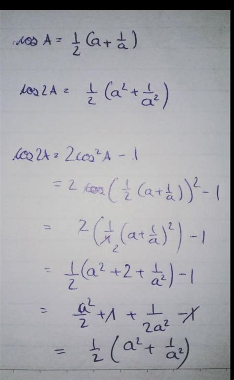 if cosA=1/2(a+1/a) then very that:cos2A=1/2(a^2 +1/a^2). Plz solve this ...
