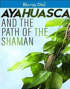Ayahuasca and The Path of the Shaman [Blu-ray]: Amazon.in: Movies & TV ...
