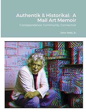 Buy Authentik & Historikal: A Mail Art Memoir: Correspondence ...