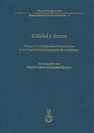 Buy Utilidad Y Decor: Zeremoniell Und Symbolische Kommunikation in Den ...