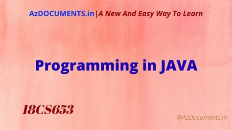 PROGRAMMING IN JAVA(18CS653)