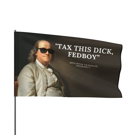 TAX THIS DICK FED BOY BENJAMIN FRANKLIN POLE FLAG – Anti-Fed Club