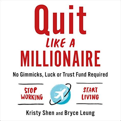 Quit Like a Millionaire: No Gimmicks, Luck, or Trust Fund Required ...