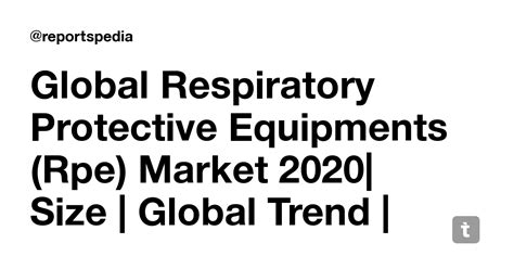 Global Respiratory Protective Equipments (Rpe) Market 2020| Size ...