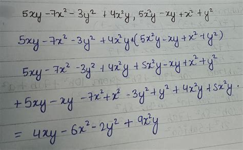 5xy-7x2-3y2 4x2y,5x2y-xy x2 y2 add and simplify - Brainly.in