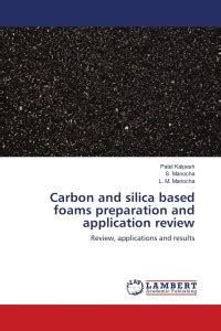 Carbon and silica based foams preparation and application review: Buy ...