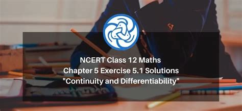 NCERT Class 12 Maths Chapter 5 Exercise 5.1 Solutions - eSaral