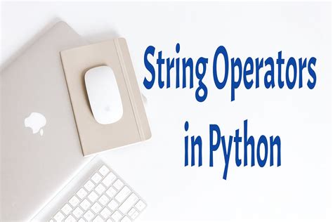 Image result for Explain String Operators with Example in Python