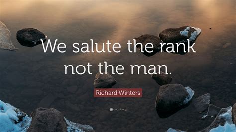 Richard Winters Quote: “We salute the rank not the man.” (7 wallpapers ...