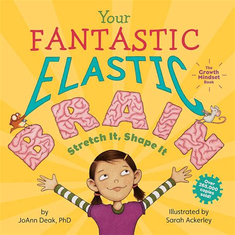 Your Fantastic Elastic Brain: A Growth Mindset Book for Kids to Stretch ...