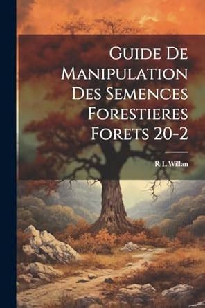 Buy Guide De Manipulation Des Semences Forestieres Forets 20-2 Book ...