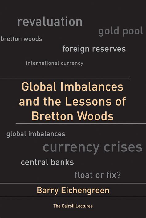 Global Imbalances and the Lessons of Bretton Woods by Barry Eichengreen ...