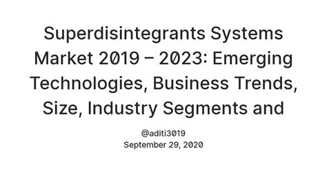 Superdisintegrants Systems Market 2019 – 2023: Emerging Technologies ...