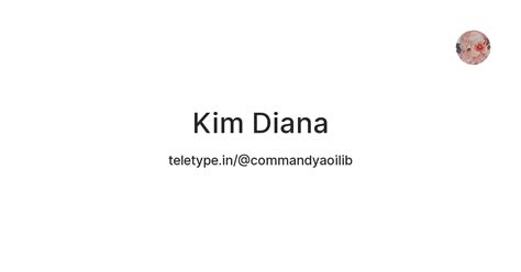 Kim Diana — Teletype