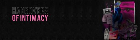 Hangovers of Intimacy