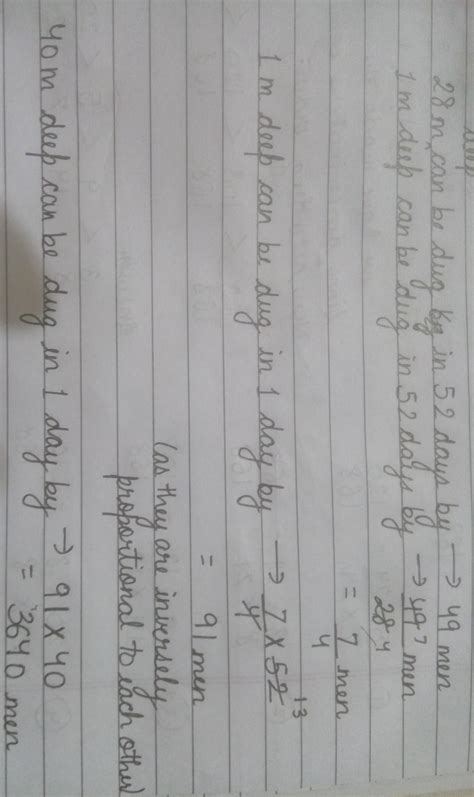 A 49 men can dig 28m deep in 52 days how many men will be required to ...