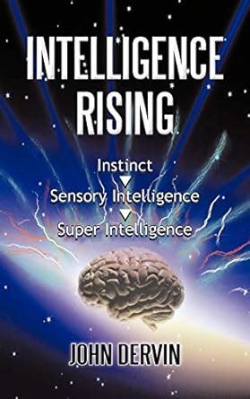 Intelligence Rising: From Instinct to Intelligence to Super ...