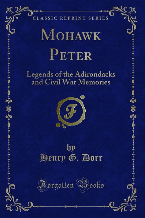 Mohawk Peter: Legends of the Adirondacks and Civil War Memories ...