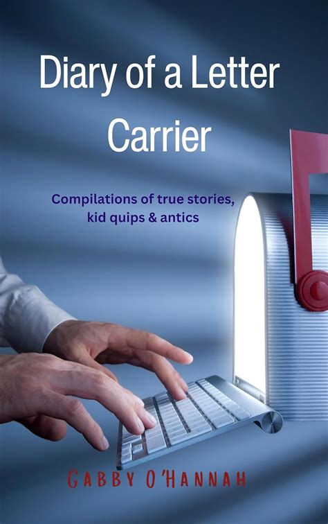 Diary of a Letter Carrier: Compilation of True Stories, Kid Quips ...