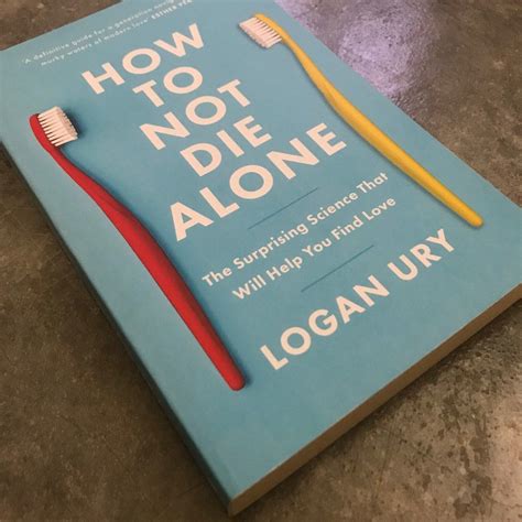 How to Not Die Alone by Logan Ury, Hobbies & Toys, Books & Magazines, Fiction & Non-Fiction on ...