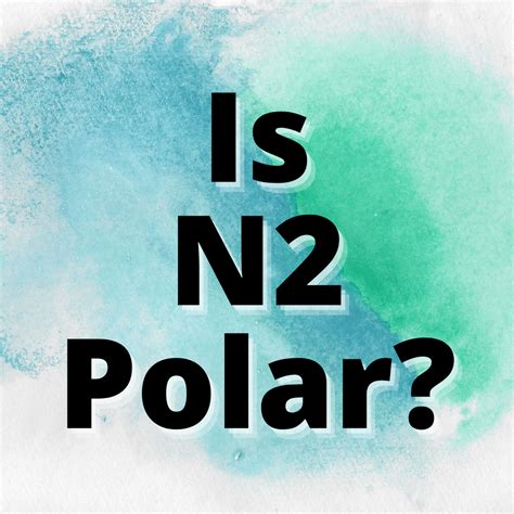 N2 Polar Or Nonpolar
