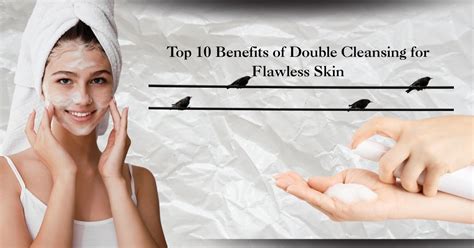 Benefits of Double Cleansing Face for Flawless Skin