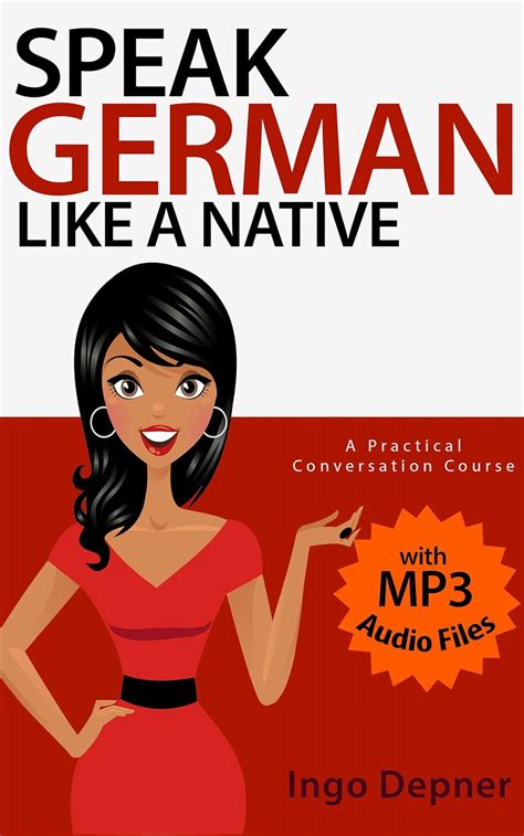 Speak German like a Native (with MP3 Audio Files): A Practical ...