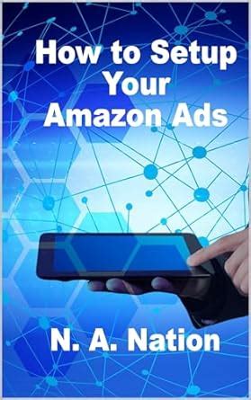 How to Setup Your Amazon Ads (Writing Book 4) eBook : Nation, N. A ...
