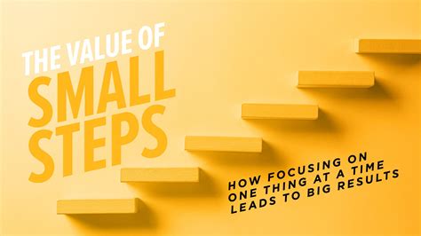 The Value of Small Steps: How Focusing on One Thing at a Time Leads to Big Results - Grace ...