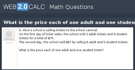 View question - What is the price each of one adult and one student ticket?
