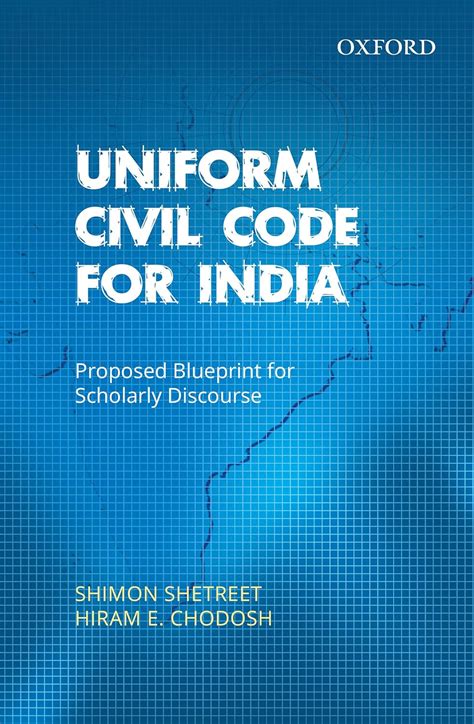 Uniform Civil Code for India: Proposed Blueprint for Scholarly ...